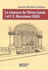 CLAUSURA DE L'ORFEÓ CATALÀ I EL F.C.BARCELONA (1925), LA | 9788423209163 | MONTCLÚS I ESTEBAN, JOAQUIM