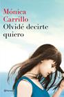OLVIDÉ DECIRTE QUIERO | 9788408152972 | CARRILLO, MONICA