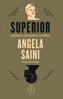 SUPERIOR | 9788412226744 | SAINI, ANGELA