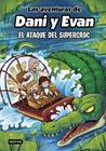AVENTURAS DE DANI Y EVAN 11. EL ATAQUE DEL SUPERCROC | 9788408297925 | LAS AVENTURAS DE DANI Y EVAN