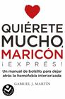 QUIÉRETE MUCHO, MARICÓN | 9788416859672 | MARTÍN, GABRIEL J.