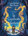 CAPUTXETA LECTORA, LA | 9788417108304 | ROWLAND, LUCY/MANTLE, BEN