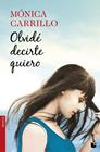 OLVIDÉ DECIRTE QUIERO | 9788408170471 | CARRILLO, MONICA