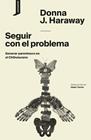 SEGUIR CON EL PROBLEMA | 9788416205417 | J. HARAWAY, DONNA