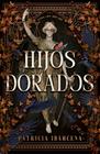 HIJOS DORADOS | 9788410085282 | IBÁRCENA, PATRICIA