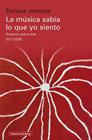 LA MÚSICA SABÍA LO QUE YO SIENTO | 9791387605810 | JUNCOSA, ENRIQUE