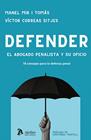 DEFENDER.  EL ABOGADO PENALISTA Y SU OFICIO. 78 CONSEJOS PARA LA DEFENSA PENAL | 9791387867485 | MIR I TOMÀS, MANEL