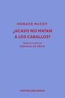 ACASO NO MATAN A LOS CABALLOS? | 9788417181239 | MCCOY, HORACE