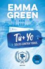 TU+YO 1. SOLOS CONTRA TODOS | 9788419746399 | GREEN, EMMA