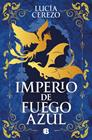 SAGA FÉNIX & DRAGÓN 1. IMPERIO DE FUEGO AZUL  | 9788466682213 | CEREZO, LUCÍA
