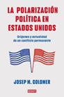 POLARIZACIÓN POLÍTICA EN ESTADOS UNIDOS, LA | 9788419399427 | COLOMER, JOSEP M.