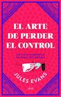 ARTE DE PERDER EL CONTROL, EL | 9788434427402 | EVANS, JULES