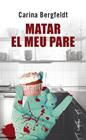 MATAR EL MEU PARE | 9788466417914 | BERGFELDT, CARINA