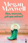 OYE, MORENA, TU QUÉ MIRAS? | 9788408255123 | MAXWELL, MEGAN