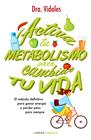 ACTIVA TU METABOLISMO PARA CAMBIAR TU VIDA | 9788448023225 | VIDALES