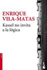 KASSEL NO INVITA A LA LÓGICA | 9788432225017 | VILA-MATAS, ENRIQUE