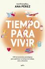 TIEMPO PARA VIVIR | 9788410395671 | PÉREZ, ANA