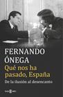QUÉ NOS HA PASADO, ESPAÑA | 9788401017513 | ONEGA, FERNANDO