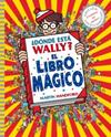 DÓNDE ESTÁ WALLY? EL LIBRO MÁGICO | 9788415579748 | HANDFORD, MARTIN