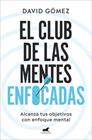 CLUB DE LAS MENTES ENFOCADAS, EL | 9788419248978 | GÓMEZ, DAVID
