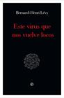 ESTE VIRUS QUE NOS VUELVE LOCOS | 9788491648871 | LÉVY, BERNARD-HENRI