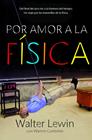 POR AMOR A LA FÍSICA | 9788499920610 | LEWIN,WALTER/GOLDSTEIN,WARREN
