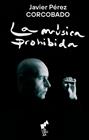 MÚSICA PROHIBIDA, LA | 9788419234117 | PÉREZ CORCOBADO, JAVIER