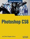 PHOTOSHOP CS6 | 9788441532205 | DELGADO, JOSÉ MARÍA