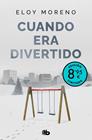 CUANDO ERA DIVERTIDO (EDICIÓN LIMITADA · VERANO) | 9788413148779 | MORENO, ELOY