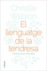LLENGUATGE DE LA TENDRESA, EL | 9788466424127 | WATSON, CHRISTIE