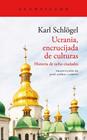 UCRANIA, ENCRUCIJADA DE CULTURAS | 9788419036179 | SCHLÖGEL, KARL