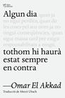 ALGUN DIA TOTHOM HI HAURÀ ESTAT SEMPRE EN CONTRA | 9791387672218 | EL AKKAD, OMAR