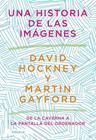 UNA HISTORIA DE LAS IMÁGENES | 9788418436215 | HOCKNEY, DAVID/GAYFORD, MARTIN