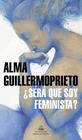 SERA QUE SOY FEMINISTA | 9788439737094 | GUILLERMOPRIETO, ALMA