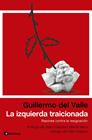 LA IZQUIERDA TRAICIONADA | 9788411002127 | VALLE, GUILLERMO DEL