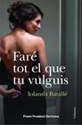 FARE TOT EL QUE TU VULGUIS | 9788466418034 | BATALLE, IOLANDA
