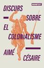 DISCURS SOBRE EL COLONIALISME  | 9788410344167 | CÉSAIRE, AIMÉ