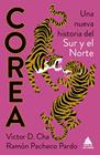 COREA. UNA NUEVA HISTORIA DEL SUR Y EL NORTE | 9788419703965 | CHA, VICTOR D./PACHECO PARDO, RAMÓN