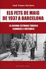 FETS DE MAIG DE 1937 A BARCELONA. LA SEGONA SETMANA TRÀGICA. COMBATS I VÍCTI, ELS | 9791387728175 | CASAS I SORIANO, JUST