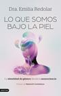 LO QUE SOMOS BAJO LA PIEL | 9788423370511 | DRA. EMILIA REDOLAR