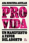 PROVIDA. MANIFIESTO A FAVOR DEL ABORTO | 9788416245567 | REQUENA AGUIILAR, ANA