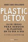 PLASTIC DETOX | 9788448025533 | GALLEGO, JOSÉ LUIS