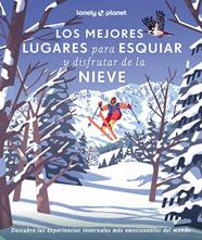 MEJORES LUGARES PARA ESQUIAR Y DISFRUTAR DE LA NIEVE, LOS | 9788408286929 | AA. VV.
