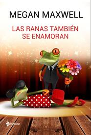 RANAS TAMBIÉN SE ENAMORAN, LAS | 9788408162773 | MEGAN MAXWELL