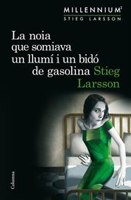 SÈRIE MILLENNIUM 2. LA NOIA QUE SOMIAVA UN LLUMÍ I UN BIDÓ DE GASOLINA  | 9788466419970 | LARSSON, STIEG