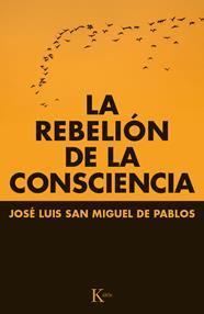REBELIÓN DE LA CONSCIENCIA, LA | 9788499884066 | SAN MIGUEL DE PABLOS, JOSÉ LUIS
