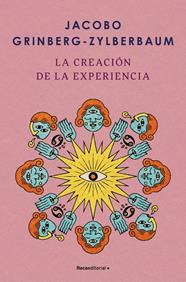 CREACIÓN DE LA EXPERIENCIA, LA | 9788410096004 | GRINBERG-ZYLBERBAUM, JACOBO