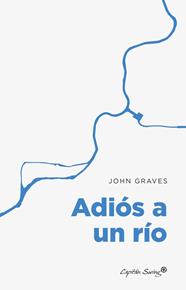 ADIÓS A UN RÍO | 9788412953220 | GRAVES, JOHN