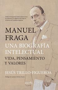 MANUEL FRAGA, UNA BIOGRAFÍA INTELECTUAL | 9788419979292 | JESÚS TRILLO-FIGUEROA