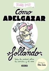 CÓMO ADELGAZAR FOLLANDO (EDICIÓN ILUSTRADA) | 9788403518322 | SMITH, RICHARD